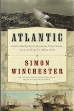 Book Review – Atlantic: Great Sea Battles, Heroic Discoveries, Titanic Storms, and a Vast Ocean of a Million Stories by Simon Winchester